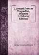 L. Annaei Senecae Tragoediae, Volumes 1-2 (Latin Edition), Lucius Annaeus Seneca 