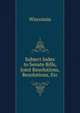Subject Index to Senate Bills, Joint Resolutions, Resolutions, Etc, Wisconsin 