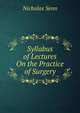 Syllabus of Lectures On the Practice of Surgery, Nicholas Senn 