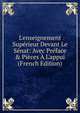 L'enseignement Sup?rieur Devant Le S?nat: Avec Pr?face & Pi?ces ? L'appui (French Edition), 