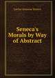 Seneca's Morals by Way of Abstract, Lucius Annaeus Seneca 