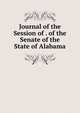 Journal of the Session of . of the Senate of the State of Alabama, 