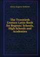 The Twentieth Century Latin-Book for Regents' Schools, High Schools and Academies, Alexis Eugene Senftner 