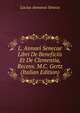 L. Annaei Senecae Libri De Beneficiis Et De Clementia, Recens. M.C. Gertz (Italian Edition), Lucius Annaeus Seneca 