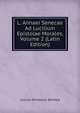 L. Annaei Senecae Ad Lucilium Epistolae Morales, Volume 2 (Latin Edition), Lucius Annaeus Seneca 