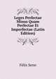 Leges Perfectae Minus Quam Perfectae Et Imperfectae (Latin Edition), Felix Senn 