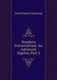 Numbers Universalized: An Advanced Algebra, Part 2, David Martin Sensenig 