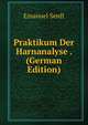 Praktikum Der Harnanalyse . (German Edition), Emanuel Senft 