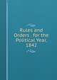 Rules and Orders . for the Political Year, 1842, 
