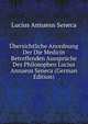 Ubersichtliche Anordnung Der Die Medicin Betreffenden Ausspruche Des Philosophen Lucius Annaeus Seneca (German Edition), Lucius Annaeus Seneca 