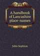 A handbook of Lancashire place-names, John Sephton 
