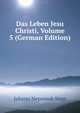 Das Leben Jesu Christi, Volume 5 (German Edition), Johann Nepomuk Sepp 