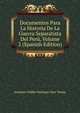 Documentos Para La Historia De La Guerra Separatista Del Peru, Volume 2 (Spanish Edition), Jeronimo Valdes Noriegay Sierr Torata 