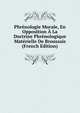 Phrenologie Morale, En Opposition A La Doctrine Phrenologique Materielle De Broussais (French Edition), 