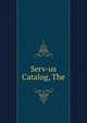 Serv-us Catalog, The, 