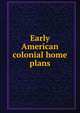 Early American colonial home plans, 