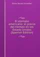 El ejemplo americano: el precio del tiempo en los Estado Unidos (Spanish Edition), Emile Servan-Schreiber 