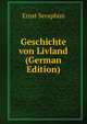 Geschichte von Livland (German Edition), Ernst Seraphim 