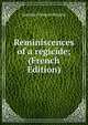 Reminiscences of a regicide; (French Edition), Antoine Francois Sergent 