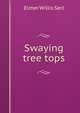 Swaying tree tops, Elmer Willis Serl 