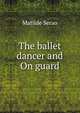 The ballet dancer and On guard, Matilde Serao 