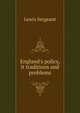 England's policy, it traditions and problems, Lewis Sergeant 