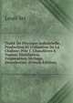 Traite De Physique Industrielle, Production Et Utilisation De La Chaleur: Ptie 1. Chaudieres A Vapeur, Distillation, Evaporation, Sechage, Desinfection (French Edition), Louis Ser 