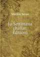 La Settimana (Italian Edition), Matilde Serao 
