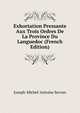 Exhortation Pressante Aux Trois Ordres De La Province Du Languedoc (French Edition), Joseph-Michel-Antoine Servan 