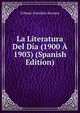 La Literatura Del Dia (1900 A 1903) (Spanish Edition), Urbano Gonzalez Serrano 