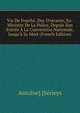 Vie De Fouch?, Duc D'otrante, Ex-Ministre De La Police, Depuis Son Entr?e ? La Convention Nationale, Jusqu'? Sa Mort (French Edition), Antoine] [Serieys 