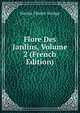 Flore Des Jardins, Volume 2 (French Edition), Nicolas Charles Seringe 