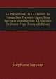 La Pr?histoire De La France: La France Des Premiers Ages, Pour Servir D'introduction ? L'histoire De Notre Pays (French Edition), Stephane Servant 