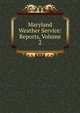 Maryland Weather Service: Reports, Volume 2, 
