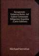 Syruporum Vniuersa Ratio: Ad Galeni Censuram Diligenter Expolita . (Latin Edition), Michael Servetus 