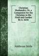 Christian Husbandry: Or, a Companion for the Christian in His Field and Garden By A. Serle., Ambrose Serle 