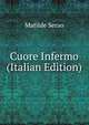 Cuore Infermo (Italian Edition), Matilde Serao 