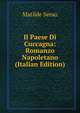 Il Paese Di Cuccagna: Romanzo Napoletano (Italian Edition), Matilde Serao 