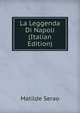 La Leggenda Di Napoli (Italian Edition), Matilde Serao 