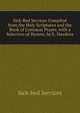 Sick-Bed Services Compiled from the Holy Scriptures and the Book of Common Prayer, with a Selection of Hymns, by E. Hawkins, Sick-bed Services 