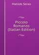 Piccolo Romanzo (Italian Edition), Matilde Serao 