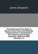 The Government Year Book: A Record of the Forms and Methods of Government in Great Britain, Her Colonies, and Foreign Countries, 1888 And 1889, Volumes 1-2, Lewis Sergeant 