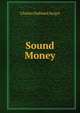 Sound Money, Charles Hubbard Sergel 