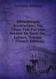 Bibliotheque Academique; Ou, Choix Fait Par Une Societe De Gens-De-Lettres, Volume 7 (French Edition), Antoine Serieys 