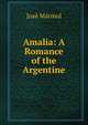 Amalia: A Romance of the Argentine, Jose Marmol 
