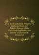 A Book of Family Prayers, Collected from the Publick Liturgy of the Church of England by the Sacrist of Durham E. Greatorex., 