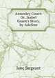 Annesley Court: Or, Isabel Grant's Story, by Adeline, Jane Sergeant 