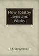 How Tolstoy Lives and Works, P A. Sergyeenko 