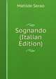 Sognando (Italian Edition), Matilde Serao 