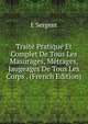 Traite Pratique Et Complet De Tous Les Masurages, Metrages, Jaugeages De Tous Les Corps . (French Edition), E Sergent 
